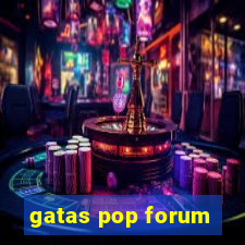 gatas pop forum